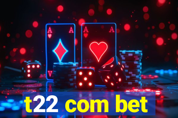 t22 com bet